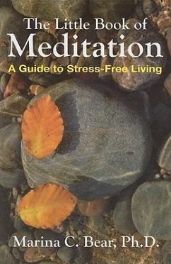 The Little Book of Meditation: A Guide to Stress-Free Living - Bear, Marina C.