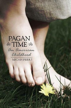 Pagan Time: An American Childhood - Perks, Micah