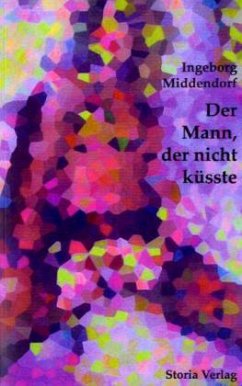 Der Mann, der nicht küsste - Middendorf, Ingeborg