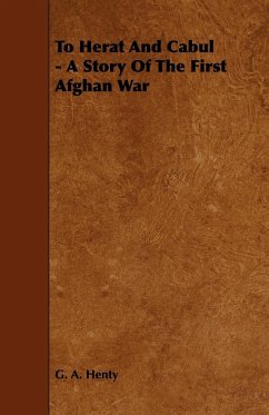 To Herat and Cabul - A Story of the First Afghan War