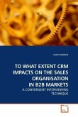 TO WHAT EXTENT CRM IMPACTS ON THE SALES ORGANISATION IN B2B MARKETS