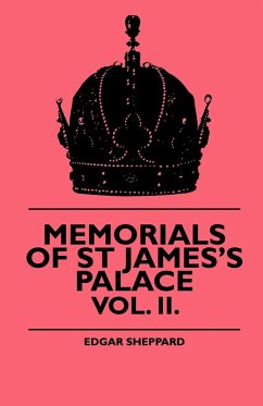 Memorials Of St James's Palace - Vol. II. - Sheppard, Edgar