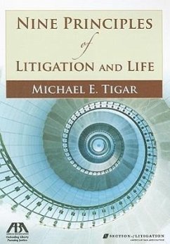 Nine Principles of Litigation and Life - Tigar, Michael E.