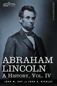 Abraham Lincoln - Hay, John M.; Nicolay, John George