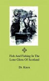 Fish And Fishing In The Lone Glens Of Scotland