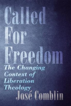 Called for Freedom: The Changing Context of Liberation Theology - Comblin, José