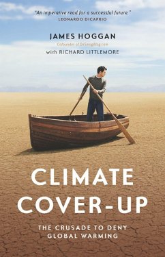 Climate Cover-Up: The Crusade to Deny Global Warming - Hoggan, James