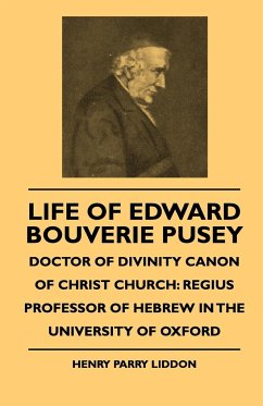 Life Of Edward Bouverie Pusey - Doctor Of Divinity Canon Of Christ Church - Liddon, Henry Parry