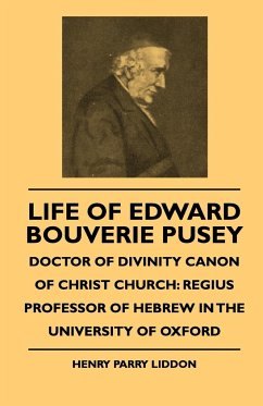 Life Of Edward Bouverie Pusey - Doctor Of Divinity Canon Of Christ Church