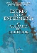 Estrés en la enfermería : el cuidado del cuidador - Mingote Adán, José Carlos; Pérez García, Santiago; Pérez García, Santiago . . . [et al.