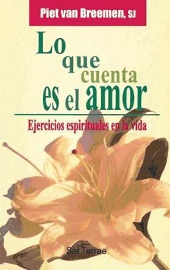 Lo que cuenta es el amor : ejercicios espirituales en la vida - Breemen, Peter G. van