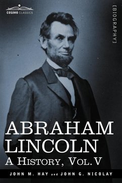 Abraham Lincoln - Hay, John M.; Nicolay, John George