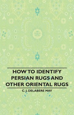 How to Identify Persian Rugs and Other Oriental Rugs - May, C. J. Delabere