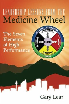 Leadership Lessons from the Medicine Wheel - Lear, Gary