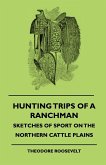 Hunting Trips Of A Ranchman - Sketches Of Sport On The Northern Cattle Plains
