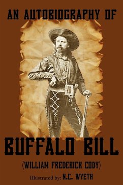 An Autobiography of Buffalo Bill (Illustrated) - Cody, William Frederick "Buffalo Bill"