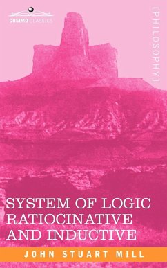 System of Logic Ratiocinative and Inductive - Mill, John Stuart