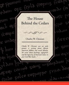 The House Behind the Cedars - Chesnutt, Charles W.