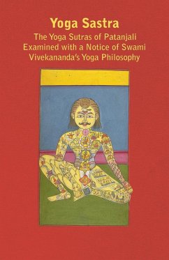 Yoga Sastra - The Yoga Sutras of Patanjali Examined with a Notice of Swami Vivekananda's Yoga Philosophy - Murdoch, John