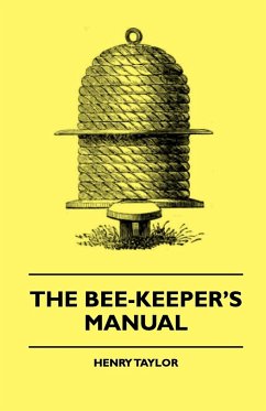 The Bee-Keeper's Manual - Taylor, Henry; Boker, George Henry