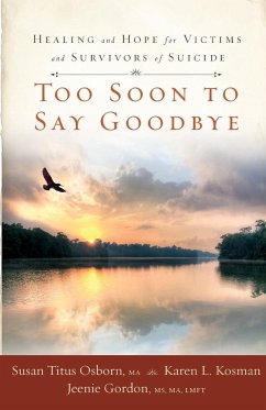 Too Soon to Say Goodbye - Osborn, Susan Titus; Kosman, Karen; Gordon, Jeenie