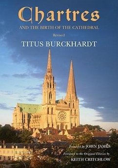 Chartres and the Birth of the Cathedral - Burckhardt, Titus