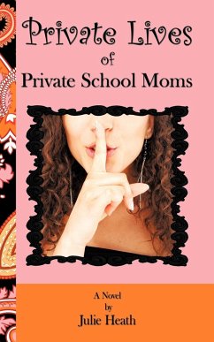 Private Lives of Private School Moms - Heath, Julie