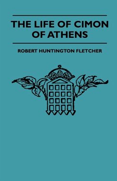 The Life Of Cimon Of Athens - Fletcher, Robert Huntington