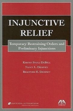 Injunctive Relief: Temporary Restraining Orders and Preliminary Injunctions - Stoll-Debell, Kirstin; Dempsey, Nancy L.; Dempsey, Bradford E.