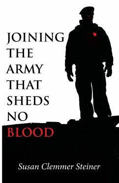 Joining the Army That Sheds No Blood - Steiner, Susan Clemmer