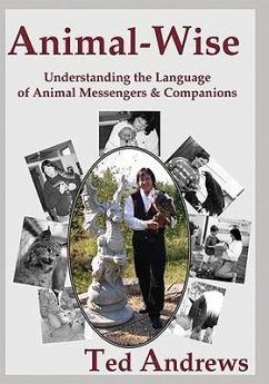 Animal-Wise: Understanding the Language of Animal Messengers & Companions - Andrews, Ted