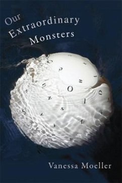 Our Extraordinary Monsters - Moeller, Vanessa