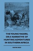 The Young Yagers, or a Narrative of Hunting Adventures in Southern Africa