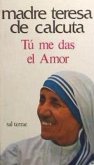 Tú me das el amor