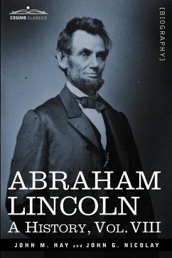 Abraham Lincoln - Hay, John M.; Nicolay, John George