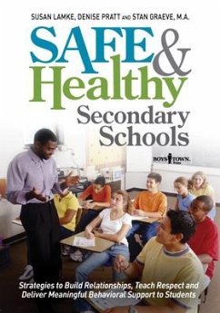 Safe and Healthy Secondary Schools: Strategies to Build Relationships, Teach Respect and Deliver Meaningful Behavioral Support to Students - Lamke, Susan; Pratt, Denise; Graeve, Stan