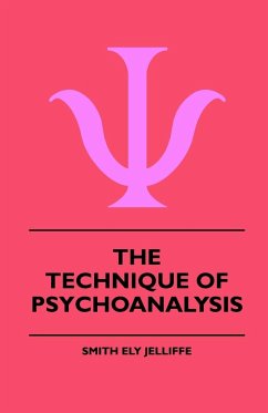 The Technique Of Psychoanalysis - Jelliffe, Smith Ely