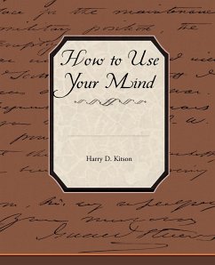 How to Use Your Mind - Kitson, Harry D.