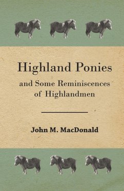 Highland Ponies and Some Reminiscences of Highlandmen - Macdonald, John M.
