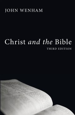 Christ and the Bible, Third Edition - Wenham, John