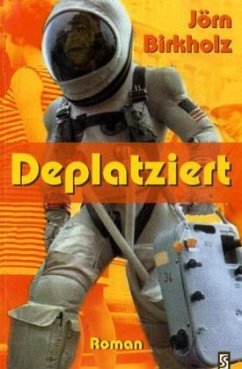 Deplatziert - Birkholz, Jörn