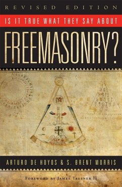 Is It True What They Say about Freemasonry? - Hoyos, Arturo de; Morris, S Brent