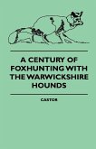 A Century Of Foxhunting With The Warwickshire Hounds