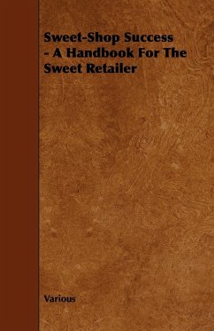 Sweet-Shop Success - A Handbook for the Sweet Retailer - Various