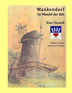 Wankendorf im Wandel der Zeit - Griese, Heinrich; Griese, Volker