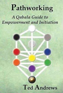 Pathworking and the Tree of Life: A Qabala Guide to Empowerment & Initiation - Andrews, Ted