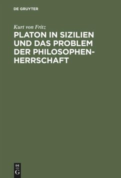 Platon in Sizilien und das Problem der Philosophenherrschaft - Fritz, Kurt von