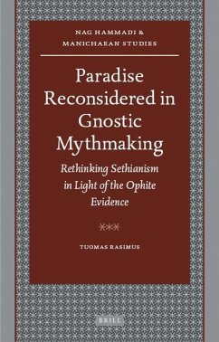 Paradise Reconsidered in Gnostic Mythmaking: Rethinking Sethianism in Light of the Ophite Evidence - Rasimus, Tuomas