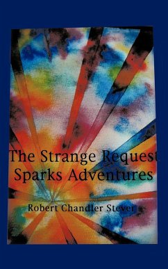 The Strange Request Sparks Adventures - Stever, Robert Chandler