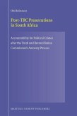 Post-Trc Prosecutions in South Africa: Accountability for Political Crimes After the Truth and Reconciliation Commission's Amnesty Process